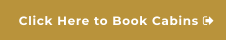 Click Here to Book Cabins 